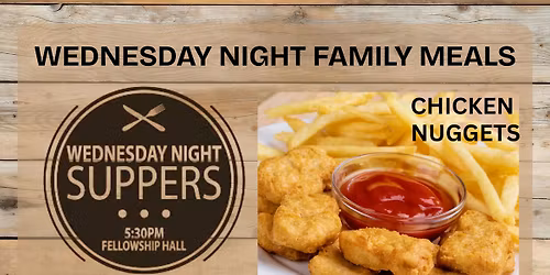 Wednesday Night Family Suppers - CHICKEN NUGGETS