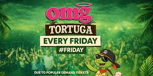 Tortuga \/\/ CHEESE, CHARTS, CLASSICS \/\/ QUEUE JUMP TICKETS STILL AVAILABLE