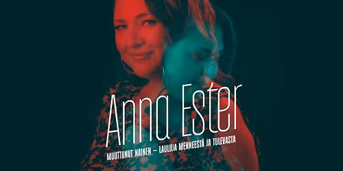 Anna Ester: Muuttunut nainen \u2013 Lauluja menneest\u00e4 ja tulevasta