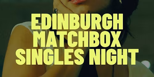 Thursday | EVERGREEN MYSTERY MATCH MAKING EVENT  | Edinburgh 