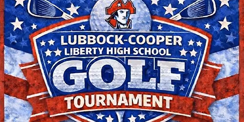 1st Annual Lubbock Cooper Liberty Class of 2028 Golf Scramble