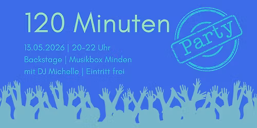 Mi 13.05. | 120 Minuten Party