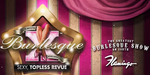 X Burlesque at Flamingo Hotel - Bugsys Cabaret