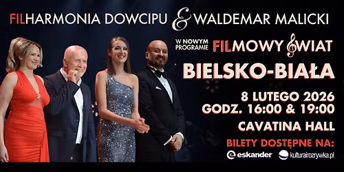 Bielsko-Bia\u0142a \u2022 08.02.2026 \u2022 NOWY PROGRAM \u201eFilmowy \u015awiat" \u2022 Filharmonia Dowcipu i Waldemar Malicki