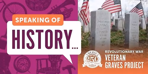 Speaking of History... The America 250 - Ohio Revolutionary War Veterans Graves Project