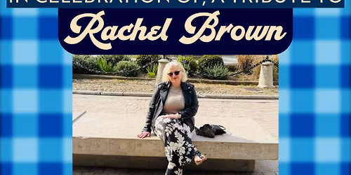 In Celebration of... Concert Series A Tribute to Rachel Brown