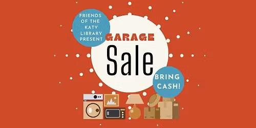 Friends of the Katy Library Annual Garage Sale