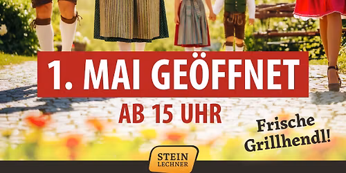 Steinlechner - 1. MAI GE\u00d6FFNET -Frische Grillhendl ab 15:00 Uhr