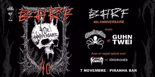 B.A.R.F. 40e anniversaire avec Ghoulunatics et Guhn Twei