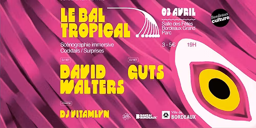 \ud83c\udf34 Le Bal Tropical w\/ GUTS & DAVID WALTERS Djset \ud83c\udf34