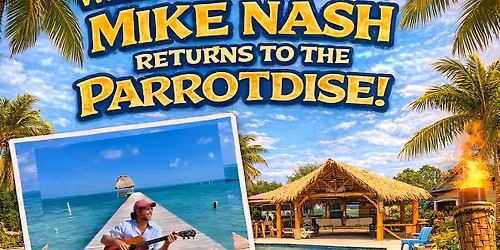 \ud83c\udfb8\ud83c\udfddMike Nash Returns to The Parrotdise \ud83e\udd9c\ud83c\udf79