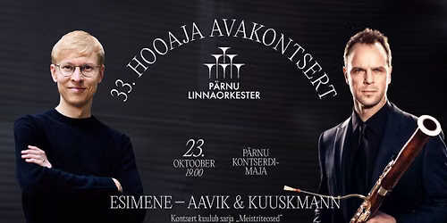33. hooaja avakontsert \u201eEsimene\u201c \u2013 Aavik & Kuuskmann \u25cf 23.10.26 kell 19 \u25cf P\u00e4rnu kontserdimajas