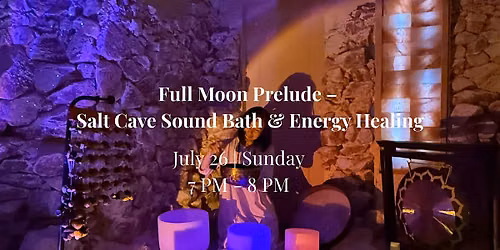 Full Moon Prelude: Salt Cave Sound Bath & Energy Healing