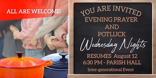 Resumes August 12th. Prayer and Potluck Wednesday Nights