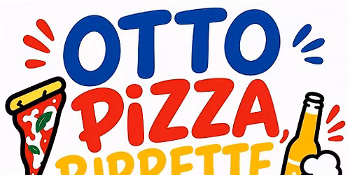 OTTO PIZZA, BIRRETTE & DJ SET