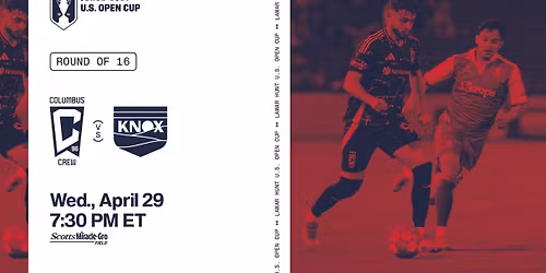 US Open Cup Round of 16 - Knoxville SC at Columbus Crew at ScottsMiracle-Gro Field