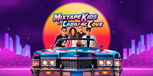 80s & 90s Night \u2013 Mixtape Kids at Cadillac Cove