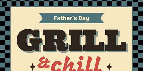Father\u2019s Day Grill & Chill