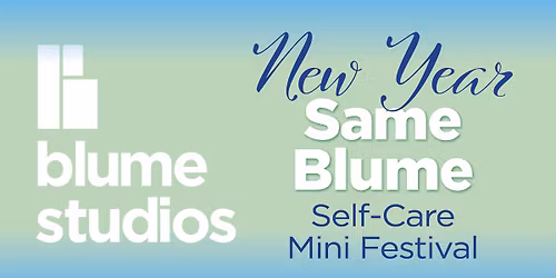 New Year Same Blume: Self-Care Mini Festival