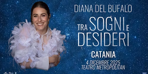 DIANA DEL BUFALO in Tra sogni e desideri | @Catania - Teatro Metropolitan