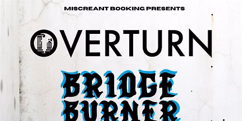 Venue: Overturn l Bridge Burner l Cut by Sharks l Cave Dweller