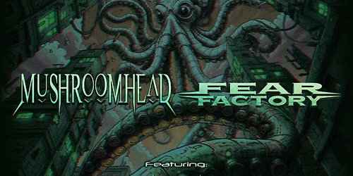 Mushroomhead & Fear Factory