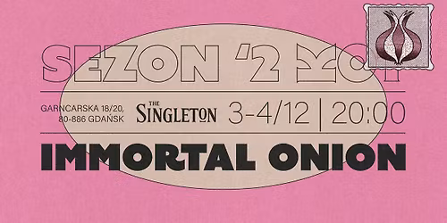 IMMORTAL ONION | Scena MONK | 2 koncerty