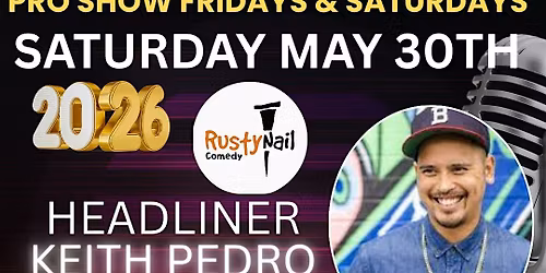 Rusty Nail Comedy Saturday TWH Social:Keith Pedro *8 PM showtime
