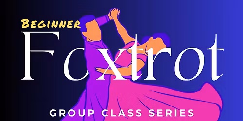 Beginner American Foxtrot Group Class Series