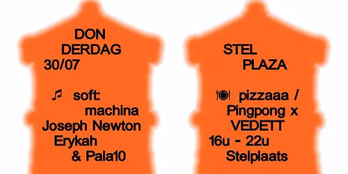 Stelplaza \/\/ met soft:machina, Joseph Newton, Erykah & Pala10 \/ Pizza \/ Pingpongtoernooi