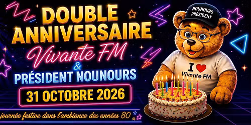 Double anniversaire !!! Vivante FM et le Pr\u00e9sident Nounours !