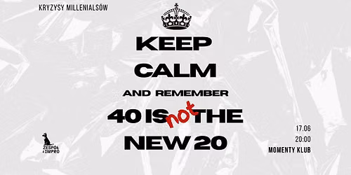 40 to (nie) nowe 20 \u2013 kryzysy millenials\u00f3w | spektakl komediowy
