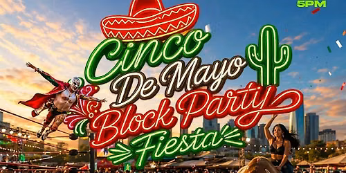 CINCO DE MAYO BLOCK PARTY FIESTA AT CASA VERDE — CASA VERDE