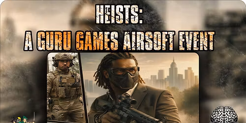  "Heists" Airsoft Event by Guru Games