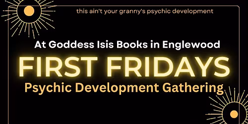 First Fridays- Psychic Development Gathering at Goddess Isis Books