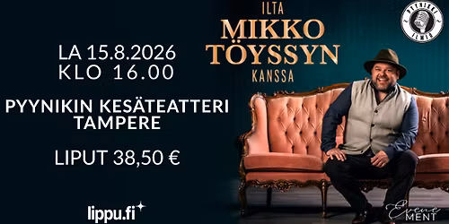 Ilta Mikko T\u00f6yssyn kanssa | Pyynikin kes\u00e4teatteri, Tampere