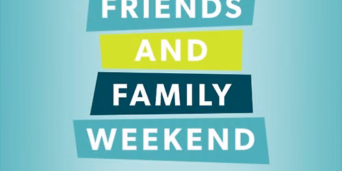 Friends and Family Weekend!!