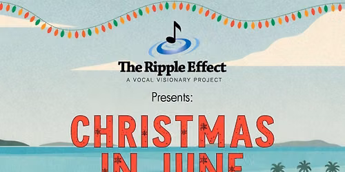 Christmas In June Concert Presented by The Ripple Effect