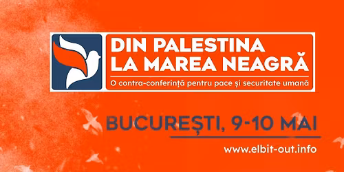 Din Palestina la Marea Neagr\u0103: O contra-conferin\u021b\u0103 pentru pace \u0219i securitate uman\u0103