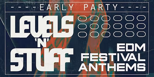 LEVELS 'N' STUFF [EDM FESTIVAL CLASSICS] EARLY PARTY