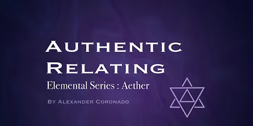 Authentic Relating : Elemental Series : Aether