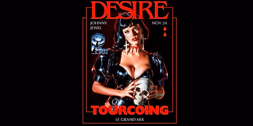 Desire & Johnny Jewel + Mothermary \u00b7 Le Grand Mix \u00b7 Tourcoing