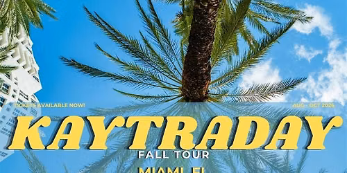 KAYTRADAY! FALL 2026 TOUR (Miami, FL)