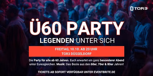 Ü60 PARTY– LEGENDEN UNTER SICH - Sa, 10.10. ab 20 Uhr - Tor3 Düsseldorf