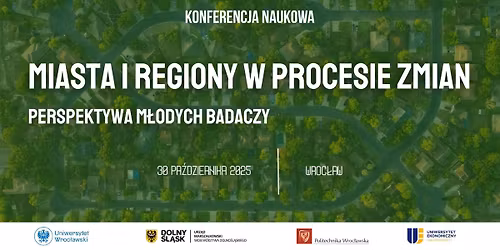 Konferencja naukowa \u201eMiasta i regiony w procesie zmian \u2013 perspektywa m\u0142odych badaczy"