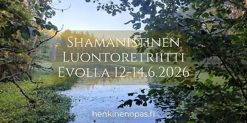 Shamanistinen Luontoretriitti Evolla 12-14.6.2026