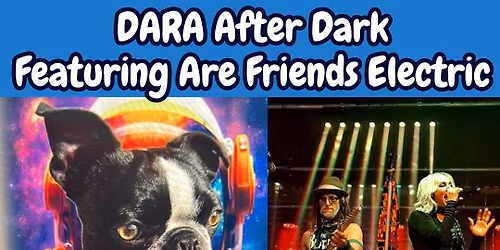DARA After Dark Featuring ARE FRIENDS ELECTRIC - SAVE THE DATE 