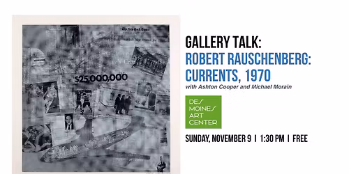 Gallery Talk: \u201cRobert Rauschenberg: Currents, 1970\u2033 with Ashton Cooper and Michael Morain