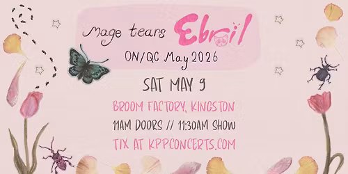 MAGE TEARS + EBRIL \/\/ May 9 (Matinee Show), Broom Factory, Kingston