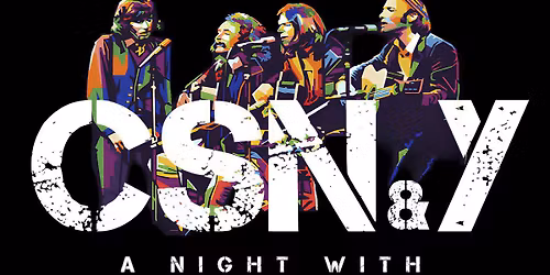 A night with Neil Young & Crosby, Still, Nash 